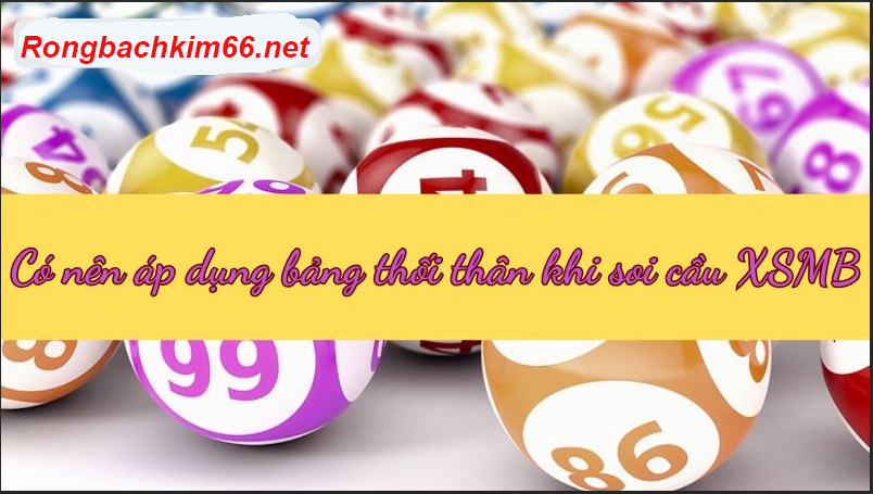 Bảng thối thân không phải lựa chọn tối ưu cho XSMB