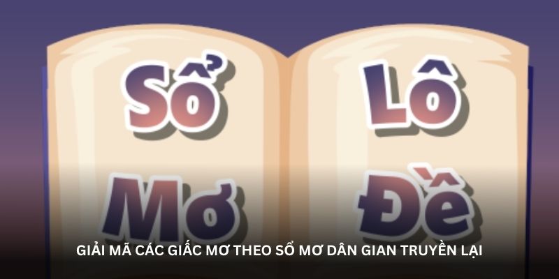 Giải mã các giấc mơ theo sổ mơ dân gian truyền lại