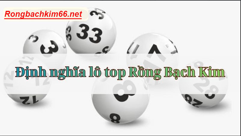 Tìm hiểu lô top Rồng Bạch Kim miền Bắc hấp dẫn nhất