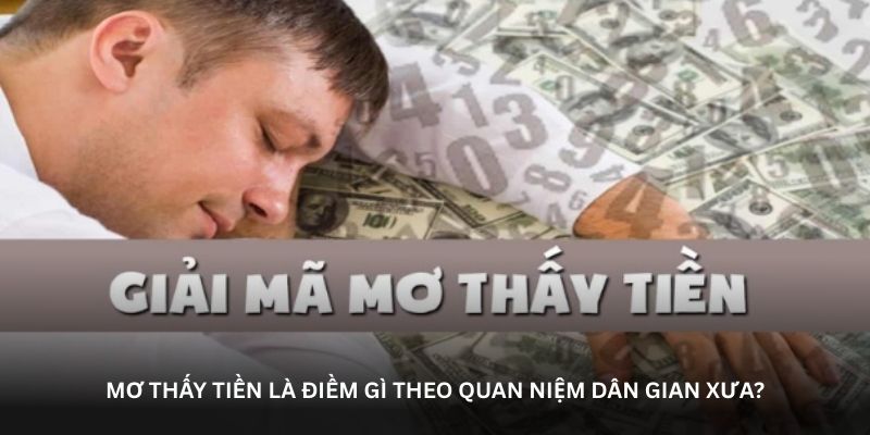 Mơ thấy tiền là điềm gì theo quan niệm dân gian xưa?
