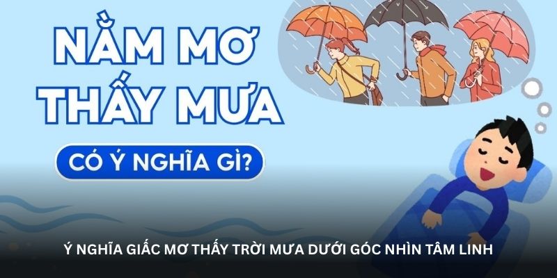 Ý nghĩa giấc mơ thấy trời mưa dưới góc nhìn tâm linh