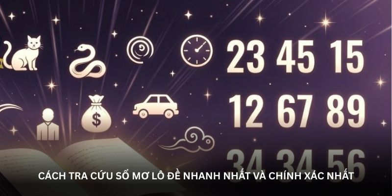 Cách tra cứu sổ mơ lô đề nhanh nhất và chính xác nhất