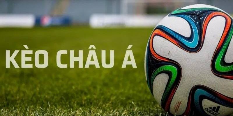 Tìm hiểu bản chất kèo châu Á trong cá độ bóng đá