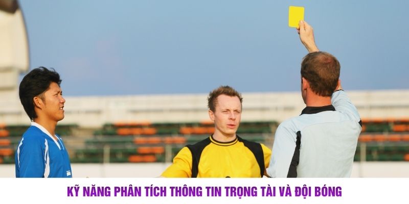 Kỹ năng phân tích thông tin trọng tài và đội bóng
