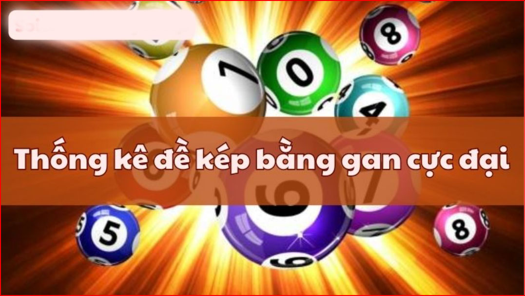 Dữ liệu thống kê đề kép bằng gan cực đại mới nhất