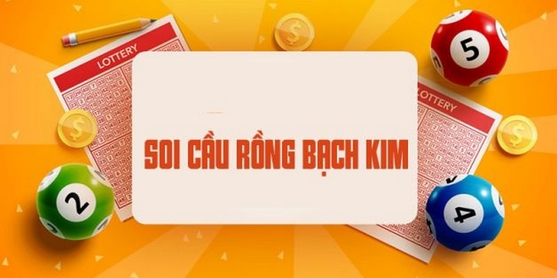 Soi Cầu Bạch Kim Là Gì Và Những Thông Tin Bạn Cần Biết